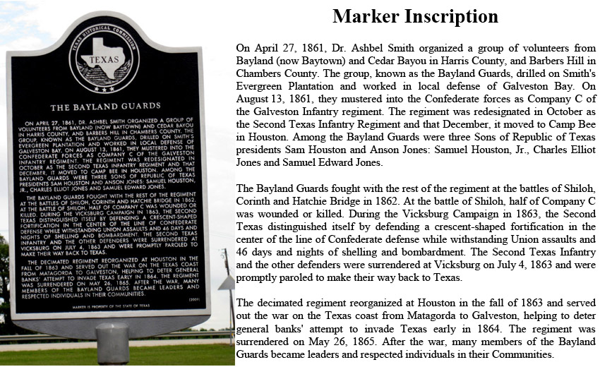 On April 27, 1861  a Harris County group from Baytown, Cedar Bayou, and Barbers Hill in western Chambers County to become known as the Bayland Guards, was organized by 50-year-old Dr. Ashbel Smith,  who trained and outfitted the men at his Evergreen Plantation.  Despite a shortage of weapons, Smith held regular drills and worked in local defense of Galveston Bay. 